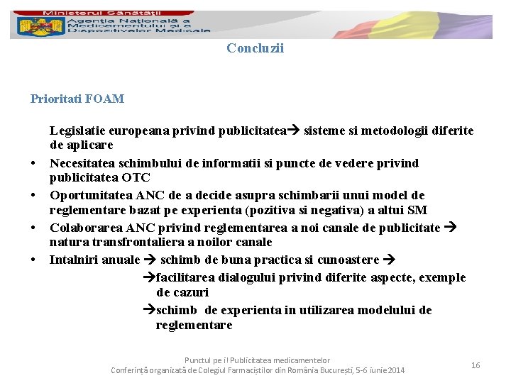 Concluzii Prioritati FOAM • • Legislatie europeana privind publicitatea sisteme si metodologii diferite de