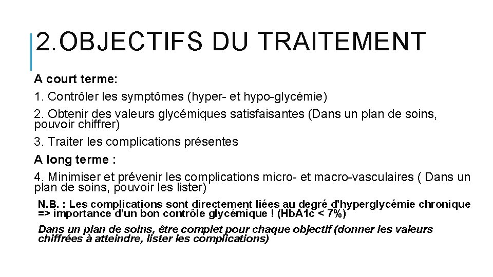 2. OBJECTIFS DU TRAITEMENT A court terme: 1. Contrôler les symptômes (hyper- et hypo-glycémie) 2. OBJECTIFS DU TRAITEMENT A court terme: 1. Contrôler les symptômes (hyper- et hypo-glycémie)