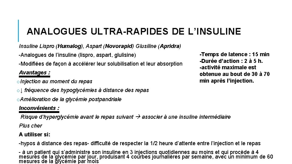 ANALOGUES ULTRA-RAPIDES DE L’INSULINE Insuline Lispro (Humalog), Aspart (Novorapid) Glusiline (Apridra) -Analogues de l’insuline ANALOGUES ULTRA-RAPIDES DE L’INSULINE Insuline Lispro (Humalog), Aspart (Novorapid) Glusiline (Apridra) -Analogues de l’insuline