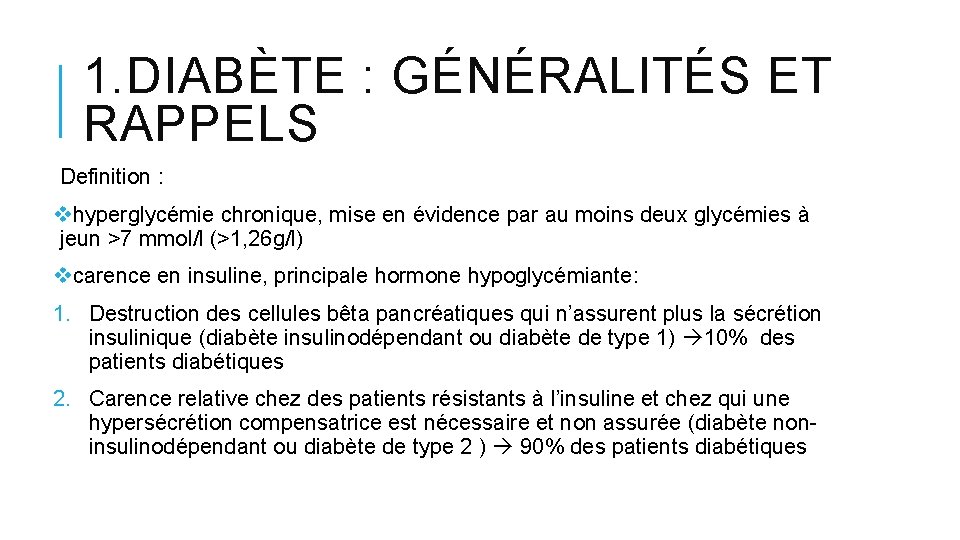 1. DIABÈTE : GÉNÉRALITÉS ET RAPPELS Definition : vhyperglycémie chronique, mise en évidence par 1. DIABÈTE : GÉNÉRALITÉS ET RAPPELS Definition : vhyperglycémie chronique, mise en évidence par
