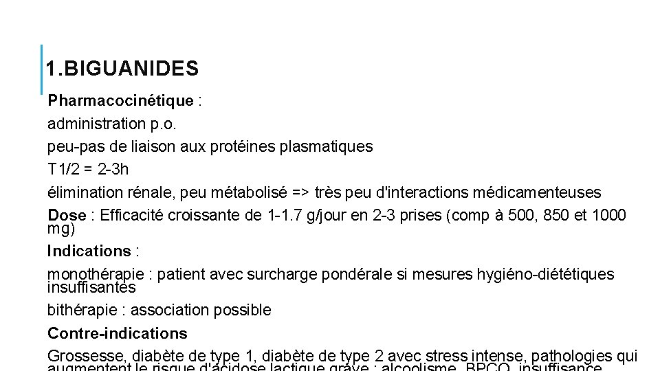 1. BIGUANIDES Pharmacocinétique : administration p. o. peu-pas de liaison aux protéines plasmatiques T 1. BIGUANIDES Pharmacocinétique : administration p. o. peu-pas de liaison aux protéines plasmatiques T