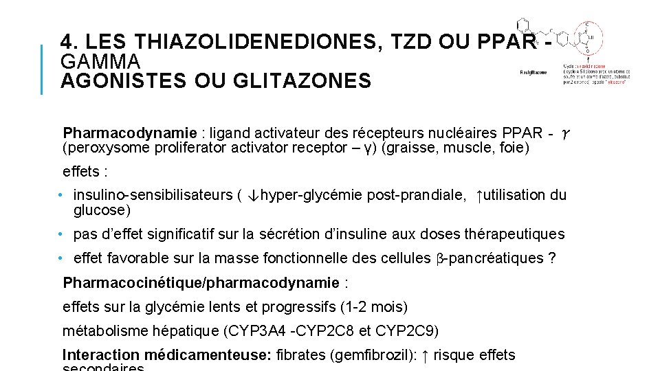 4. LES THIAZOLIDENEDIONES, TZD OU PPAR‐ GAMMA AGONISTES OU GLITAZONES Pharmacodynamie : ligand activateur 4. LES THIAZOLIDENEDIONES, TZD OU PPAR‐ GAMMA AGONISTES OU GLITAZONES Pharmacodynamie : ligand activateur