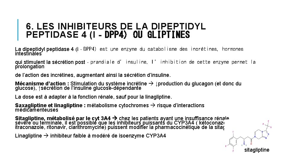 6. LES INHIBITEURS DE LA DIPEPTIDYL PEPTIDASE 4 (I‐DPP 4) OU GLIPTINES La dipeptidyl 6. LES INHIBITEURS DE LA DIPEPTIDYL PEPTIDASE 4 (I‐DPP 4) OU GLIPTINES La dipeptidyl