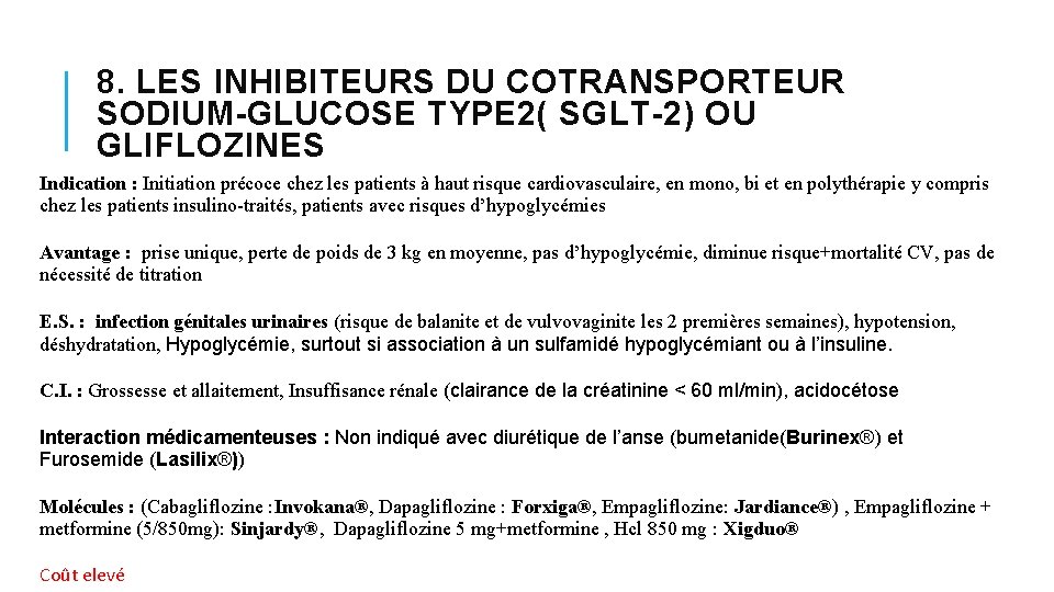 8. LES INHIBITEURS DU COTRANSPORTEUR SODIUM-GLUCOSE TYPE 2( SGLT-2) OU GLIFLOZINES Indication : Initiation 8. LES INHIBITEURS DU COTRANSPORTEUR SODIUM-GLUCOSE TYPE 2( SGLT-2) OU GLIFLOZINES Indication : Initiation