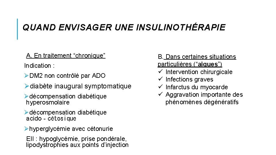 QUAND ENVISAGER UNE INSULINOTHÉRAPIE A. En traitement “chronique” Indication : ØDM 2 non contrôlé QUAND ENVISAGER UNE INSULINOTHÉRAPIE A. En traitement “chronique” Indication : ØDM 2 non contrôlé