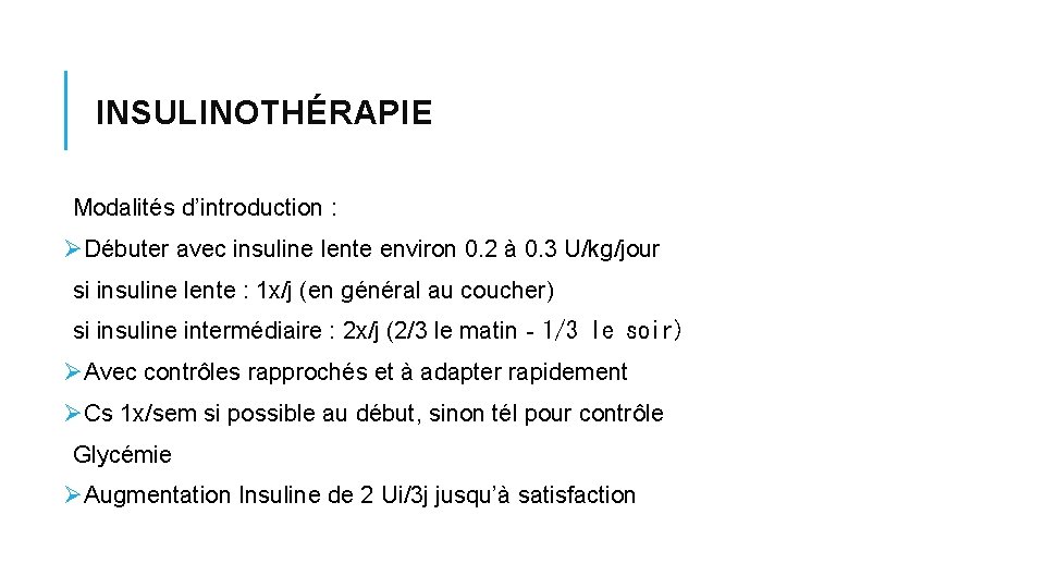 INSULINOTHÉRAPIE Modalités d’introduction : ØDébuter avec insuline lente environ 0. 2 à 0. 3 INSULINOTHÉRAPIE Modalités d’introduction : ØDébuter avec insuline lente environ 0. 2 à 0. 3