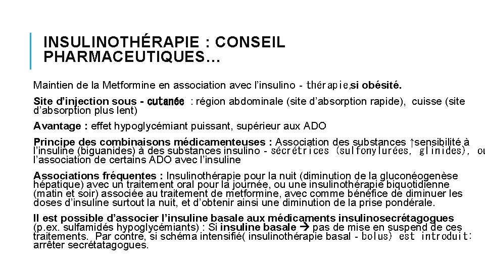 INSULINOTHÉRAPIE : CONSEIL PHARMACEUTIQUES… Maintien de la Metformine en association avec l’insulino‐thérapie, si obésité. INSULINOTHÉRAPIE : CONSEIL PHARMACEUTIQUES… Maintien de la Metformine en association avec l’insulino‐thérapie, si obésité.