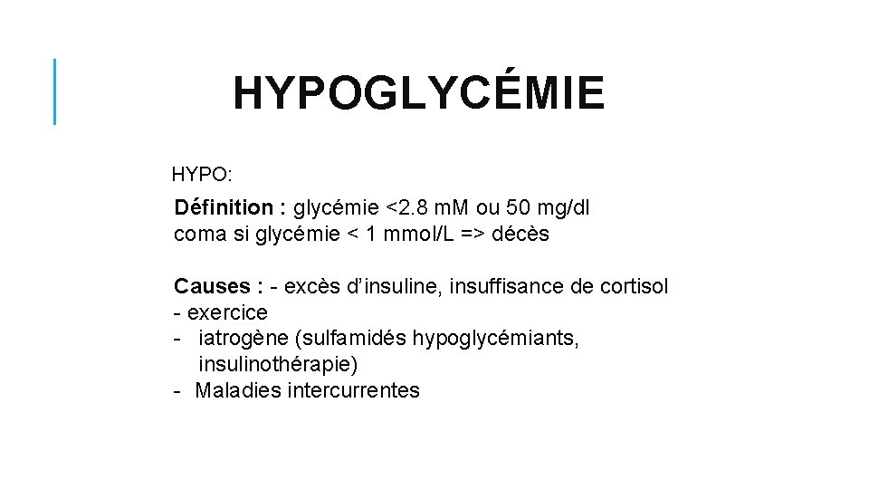 HYPOGLYCÉMIE HYPO: Définition : glycémie <2. 8 m. M ou 50 mg/dl coma si HYPOGLYCÉMIE HYPO: Définition : glycémie <2. 8 m. M ou 50 mg/dl coma si
