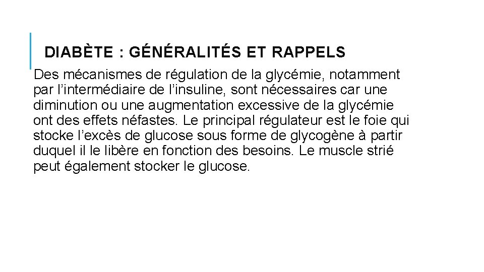 DIABÈTE : GÉNÉRALITÉS ET RAPPELS Des mécanismes de régulation de la glycémie, notamment par DIABÈTE : GÉNÉRALITÉS ET RAPPELS Des mécanismes de régulation de la glycémie, notamment par