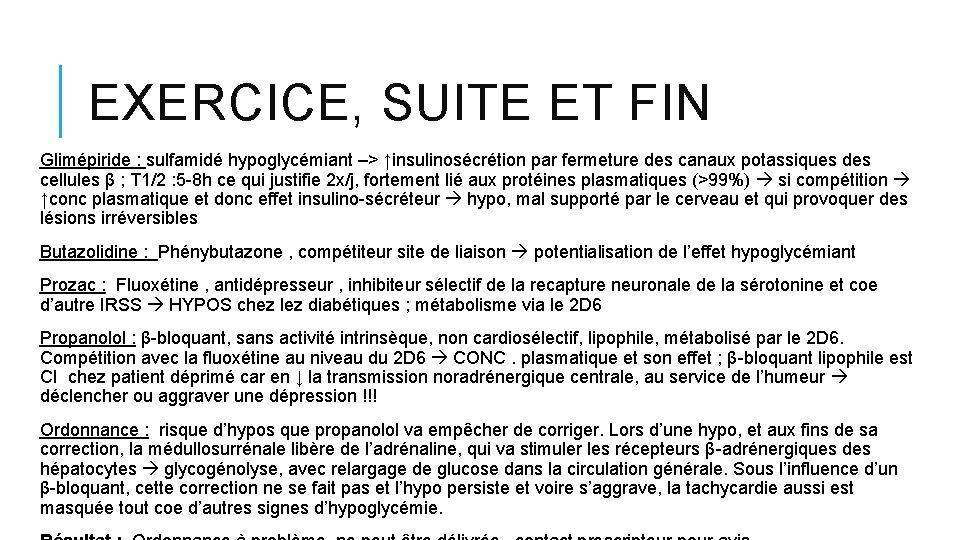 EXERCICE, SUITE ET FIN Glimépiride : sulfamidé hypoglycémiant –> ↑insulinosécrétion par fermeture des canaux EXERCICE, SUITE ET FIN Glimépiride : sulfamidé hypoglycémiant –> ↑insulinosécrétion par fermeture des canaux