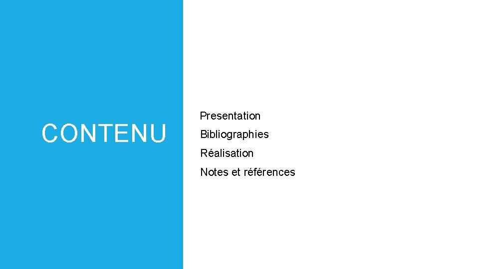 CONTENU Presentation Bibliographies Réalisation Notes et références CONTENU Presentation Bibliographies Réalisation Notes et références