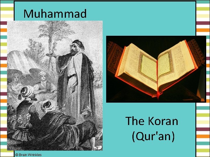  Muhammad The Koran (Qur'an) © Brain Wrinkles 