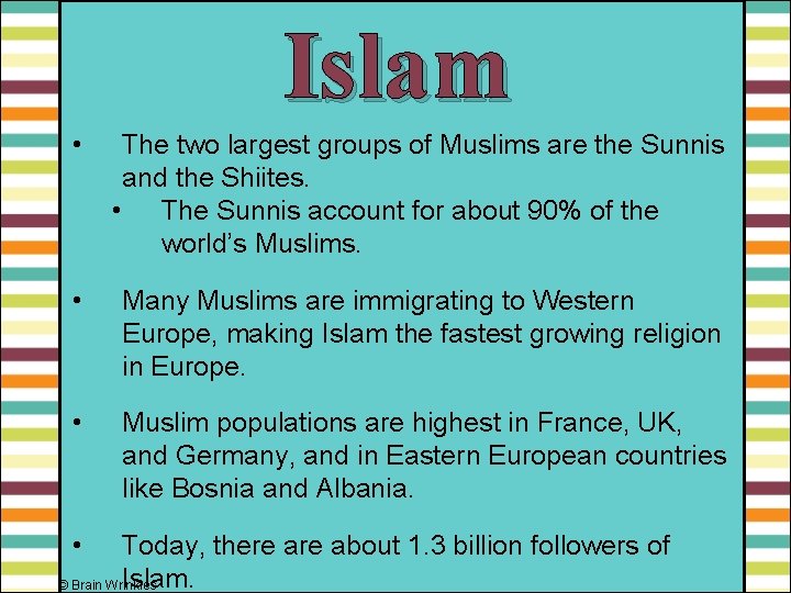 Islam • The two largest groups of Muslims are the Sunnis and the Shiites.