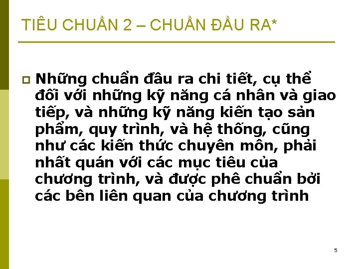 TIÊU CHUẨN 2 – CHUẨN ĐẦU RA* p Những chuẩn đầu ra chi tiết,