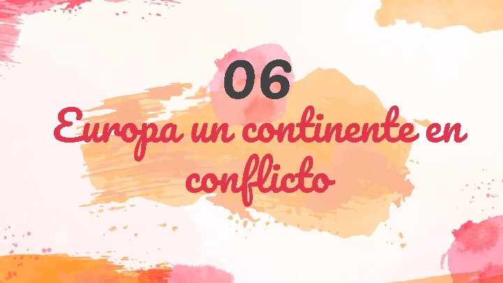 06 Europa un continente en conflicto 