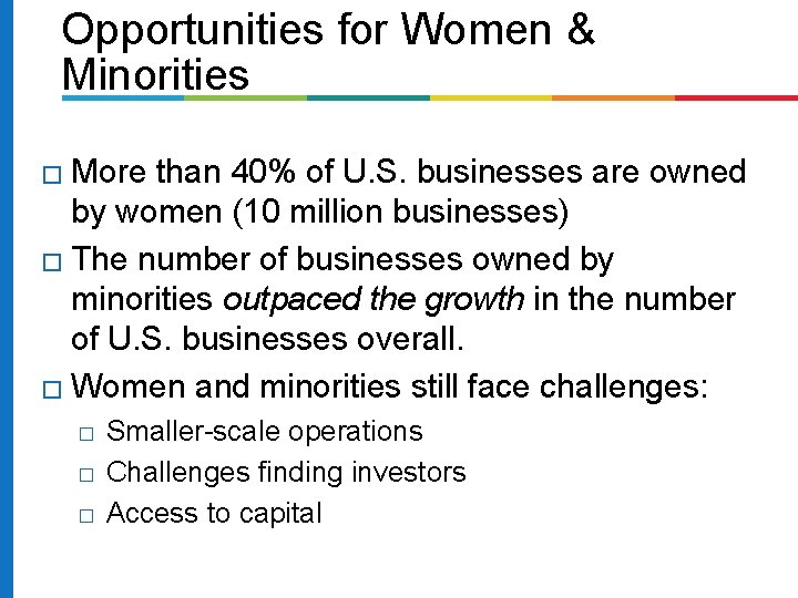 Opportunities for Women & Minorities More than 40% of U. S. businesses are owned