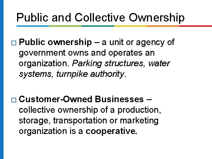 Public and Collective Ownership � Public ownership – a unit or agency of government