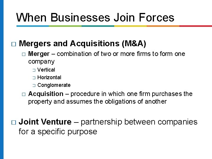 When Businesses Join Forces � Mergers and Acquisitions (M&A) � Merger – combination of