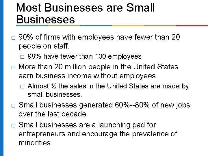 Most Businesses are Small Businesses � 90% of firms with employees have fewer than