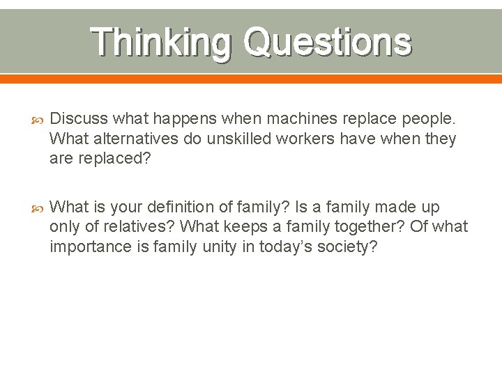 Thinking Questions Discuss what happens when machines replace people. What alternatives do unskilled workers