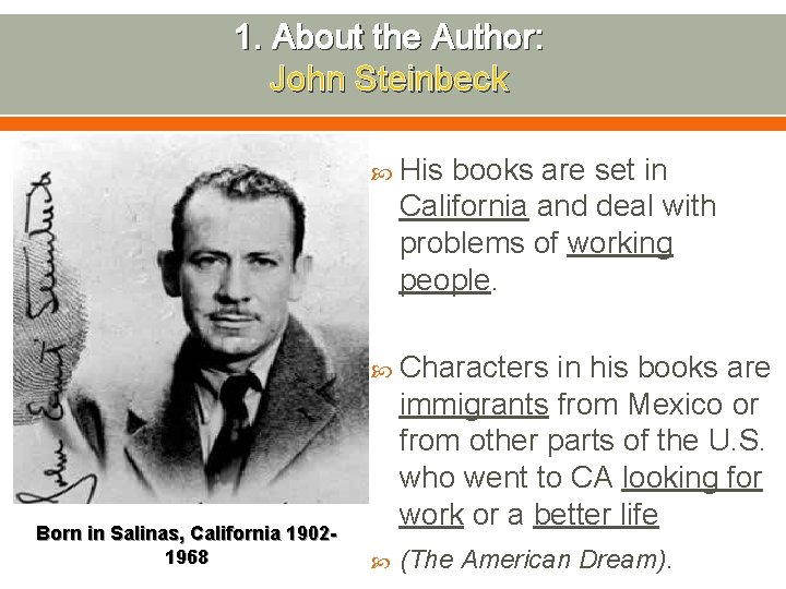 1. About the Author: John Steinbeck His books are set in California and deal