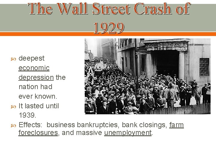 The Wall Street Crash of 1929 deepest economic depression the nation had ever known.