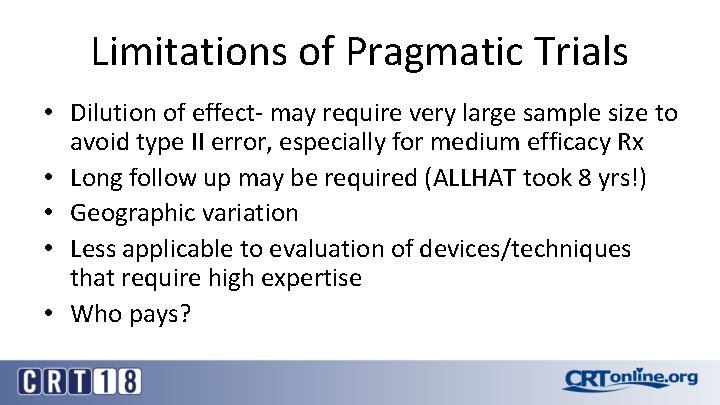 Limitations of Pragmatic Trials • Dilution of effect- may require very large sample size