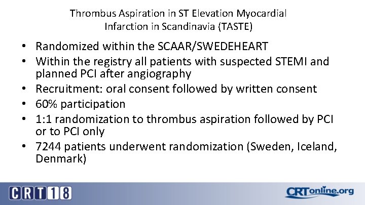 Thrombus Aspiration in ST Elevation Myocardial Infarction in Scandinavia (TASTE) • Randomized within the