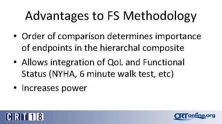 Advantages to FS Methodology • Order of comparison determines importance of endpoints in the