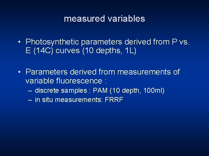 measured variables • Photosynthetic parameters derived from P vs. E (14 C) curves (10