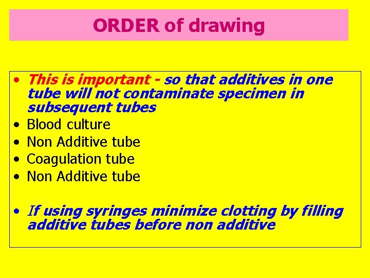 ORDER of drawing • This is important - so that additives in one tube