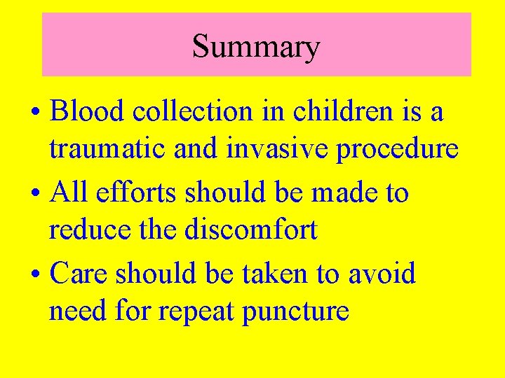 Summary • Blood collection in children is a traumatic and invasive procedure • All