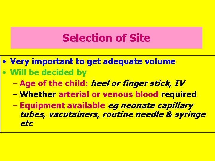 Selection of Site • Very important to get adequate volume • Will be decided