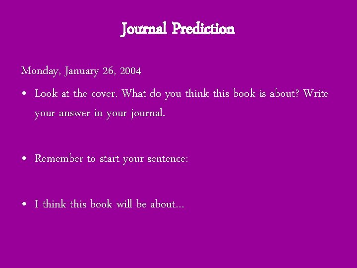 Journal Prediction Monday, January 26, 2004 • Look at the cover. What do you