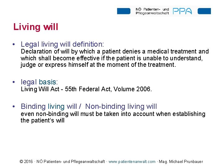 Living will • Legal living will definition: Declaration of will by which a patient
