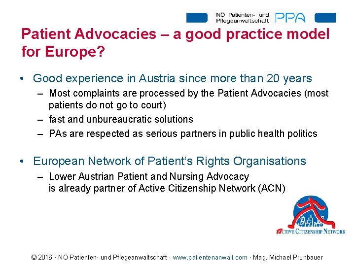Patient Advocacies – a good practice model for Europe? • Good experience in Austria