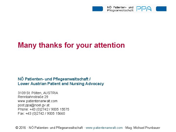 Many thanks for your attention NÖ Patienten- und Pflegeanwaltschaft / Lower Austrian Patient and