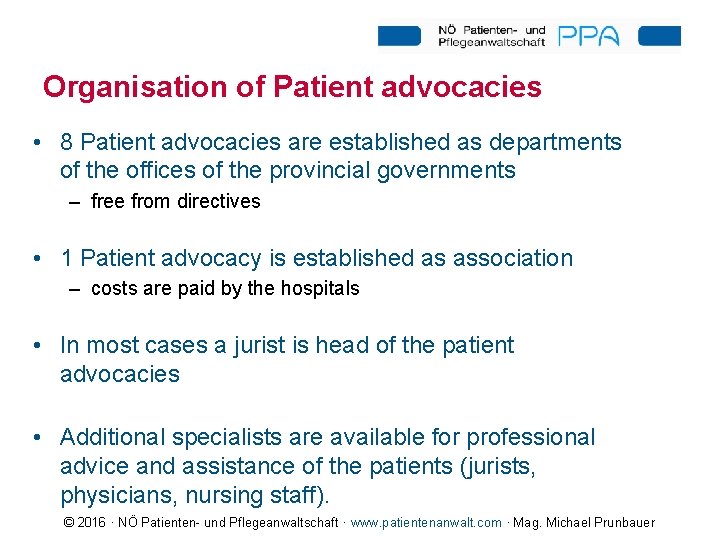 Organisation of Patient advocacies • 8 Patient advocacies are established as departments of the