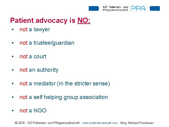 Patient advocacy is NO: • not a lawyer • not a trustee/guardian • not