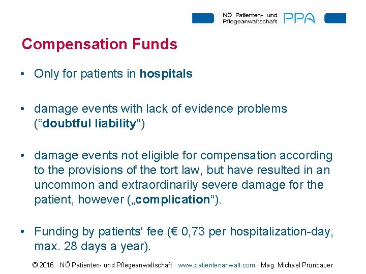 Compensation Funds • Only for patients in hospitals • damage events with lack of