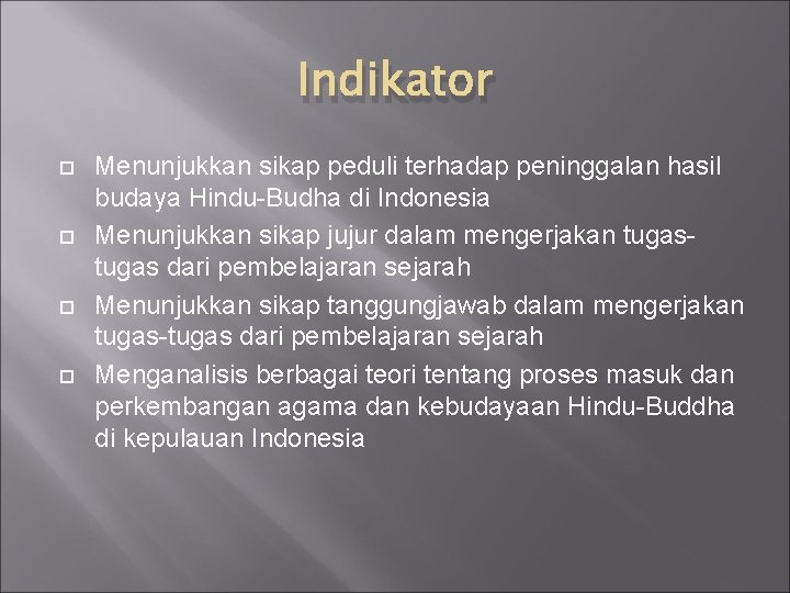 Indikator Menunjukkan sikap peduli terhadap peninggalan hasil budaya Hindu-Budha di Indonesia Menunjukkan sikap jujur