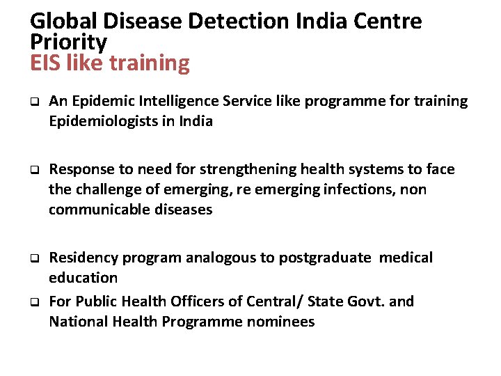 Global Disease Detection India Centre Priority EIS like training q An Epidemic Intelligence Service