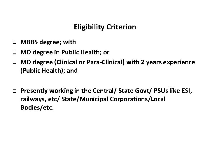 Eligibility Criterion q q MBBS degree; with MD degree in Public Health; or MD