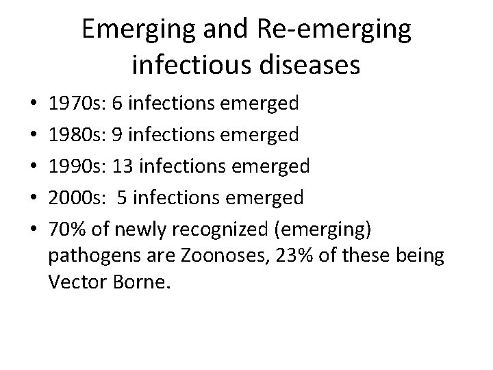 Emerging and Re-emerging infectious diseases • • • 1970 s: 6 infections emerged 1980