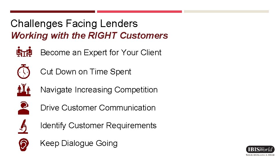 Challenges Facing Lenders Working with the RIGHT Customers Become an Expert for Your Client