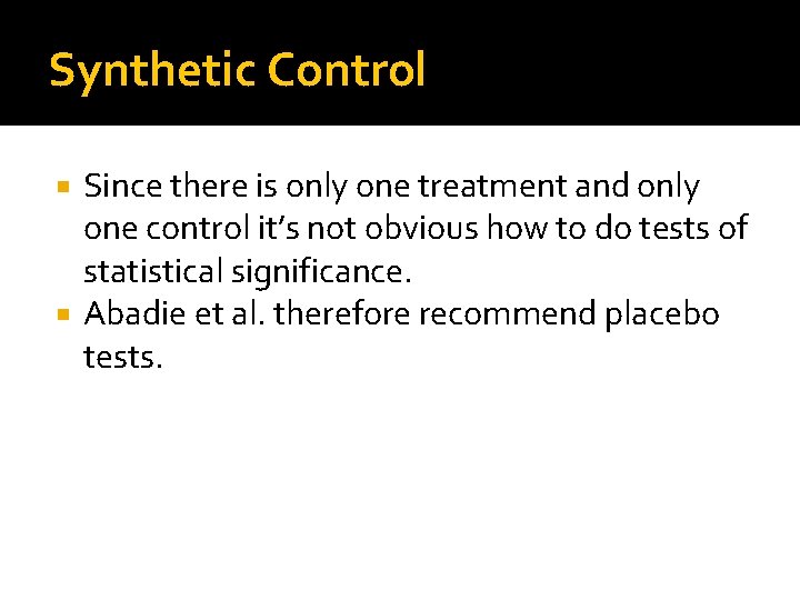 Synthetic Control Since there is only one treatment and only one control it’s not