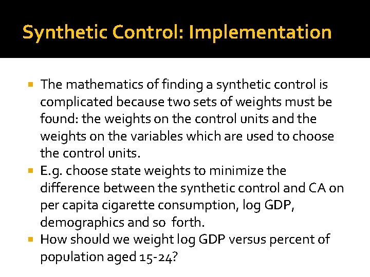 Synthetic Control: Implementation The mathematics of finding a synthetic control is complicated because two