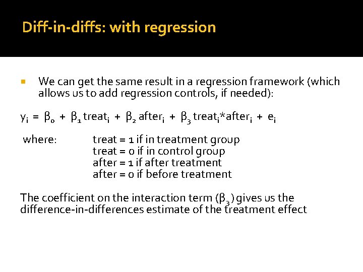 Diff-in-diffs: with regression We can get the same result in a regression framework (which