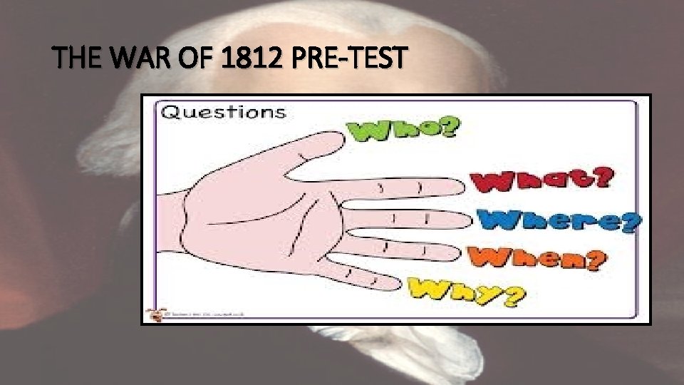 THE WAR OF 1812 PRE-TEST 