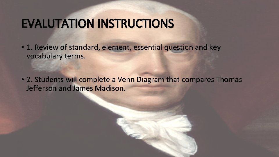 EVALUTATION INSTRUCTIONS • 1. Review of standard, element, essential question and key vocabulary terms.